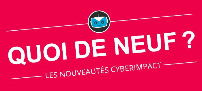 Les nouveautés Cyberimpact de juin 2017