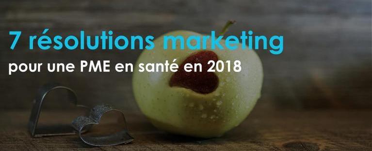 7 résolutions marketing pour une PME en santé en 2018